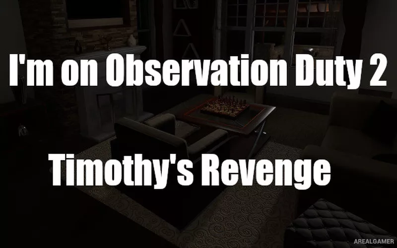 I’m on Observation Duty 2: Timothy’s Revenge