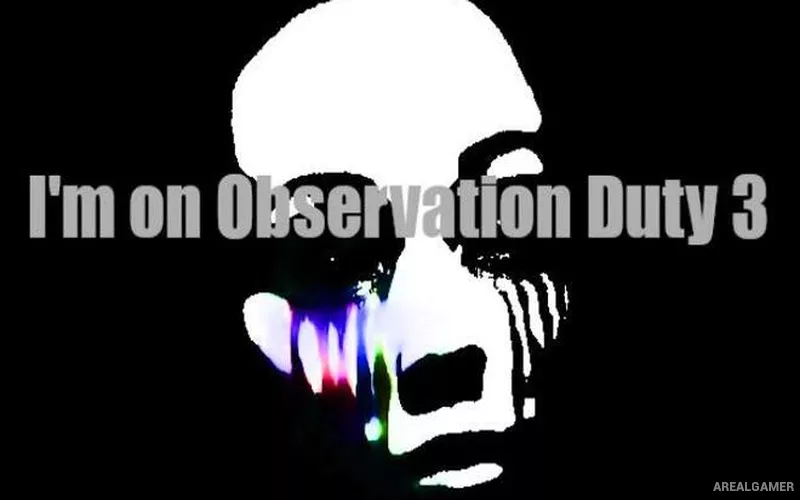 I’m on Observation Duty 3