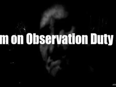 I’m on Observation Duty 5