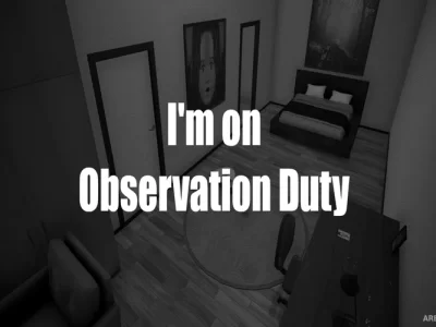 I’m on Observation Duty 1